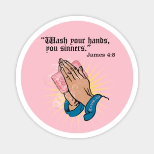 Wash Your Hands, You Sinners Magnet